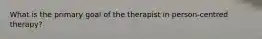 What is the primary goal of the therapist in person-centred therapy?