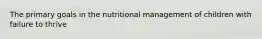 The primary goals in the nutritional management of children with failure to thrive