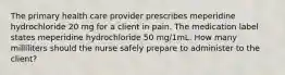 The primary health care provider prescribes meperidine hydrochloride 20 mg for a client in pain. The medication label states meperidine hydrochloride 50 mg/1mL. How many milliliters should the nurse safely prepare to administer to the client?