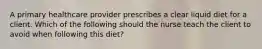 A primary healthcare provider prescribes a clear liquid diet for a client. Which of the following should the nurse teach the client to avoid when following this diet?