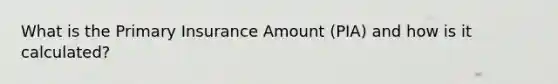 What is the Primary Insurance Amount (PIA) and how is it calculated?