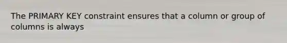 The PRIMARY KEY constraint ensures that a column or group of columns is always