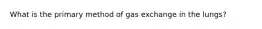 What is the primary method of gas exchange in the lungs?