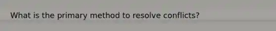 What is the primary method to resolve conflicts?