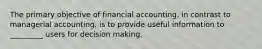 The primary objective of financial accounting, in contrast to managerial accounting, is to provide useful information to _________ users for decision making.