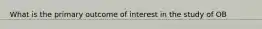 What is the primary outcome of interest in the study of OB