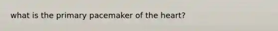 what is the primary pacemaker of the heart?