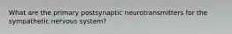 What are the primary postsynaptic neurotransmitters for the sympathetic nervous system?