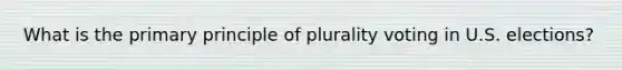 What is the primary principle of plurality voting in U.S. elections?