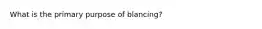 What is the primary purpose of blancing?