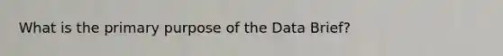 What is the primary purpose of the Data Brief?