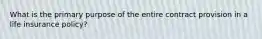 What is the primary purpose of the entire contract provision in a life insurance policy?