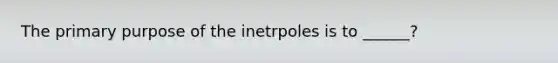 The primary purpose of the inetrpoles is to ______?