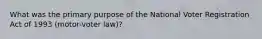 What was the primary purpose of the National Voter Registration Act of 1993 (motor-voter law)?