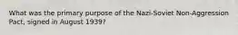 What was the primary purpose of the Nazi-Soviet Non-Aggression Pact, signed in August 1939?