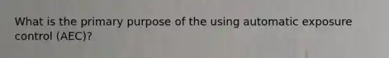 What is the primary purpose of the using automatic exposure control (AEC)?