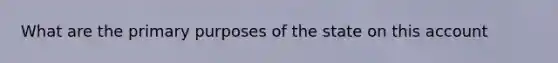 What are the primary purposes of the state on this account