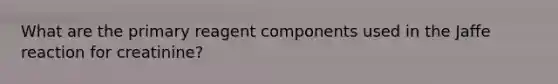 What are the primary reagent components used in the Jaffe reaction for creatinine?