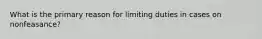 What is the primary reason for limiting duties in cases on nonfeasance?