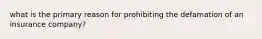 what is the primary reason for prohibiting the defamation of an insurance company?