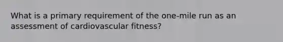 What is a primary requirement of the one-mile run as an assessment of cardiovascular fitness?