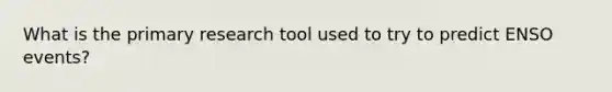 What is the primary research tool used to try to predict ENSO events?