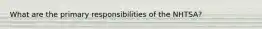 What are the primary responsibilities of the NHTSA?