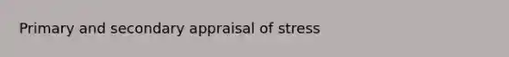 Primary and secondary appraisal of stress