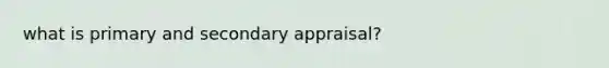 what is primary and secondary appraisal?