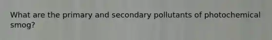 What are the primary and secondary pollutants of photochemical smog?