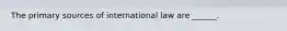 The primary sources of international law are ______.