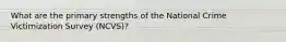 What are the primary strengths of the National Crime Victimization Survey (NCVS)?