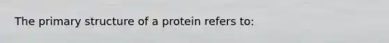 The primary structure of a protein refers to: