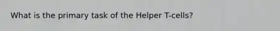 What is the primary task of the Helper T-cells?