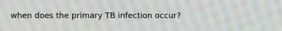 when does the primary TB infection occur?