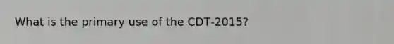 What is the primary use of the CDT‐2015?