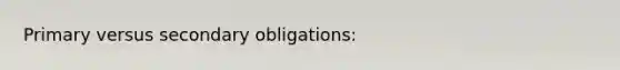 Primary versus secondary obligations: