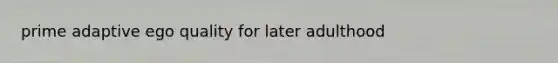 prime adaptive ego quality for later adulthood