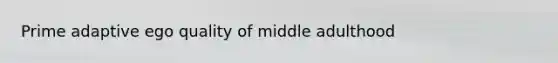 Prime adaptive ego quality of middle adulthood