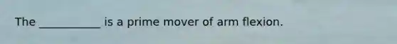 The ___________ is a prime mover of arm flexion.