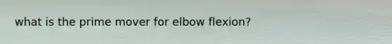 what is the prime mover for elbow flexion?