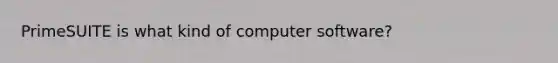 PrimeSUITE is what kind of computer software?