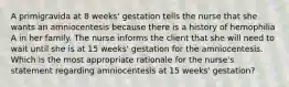 A primigravida at 8 weeks' gestation tells the nurse that she wants an amniocentesis because there is a history of hemophilia A in her family. The nurse informs the client that she will need to wait until she is at 15 weeks' gestation for the amniocentesis. Which is the most appropriate rationale for the nurse's statement regarding amniocentesis at 15 weeks' gestation?