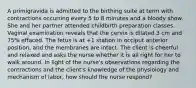 A primigravida is admitted to the birthing suite at term with contractions occurring every 5 to 8 minutes and a bloody show. She and her partner attended childbirth preparation classes. Vaginal examination reveals that the cervix is dilated 3 cm and 75% effaced. The fetus is at +1 station in occiput anterior position, and the membranes are intact. The client is cheerful and relaxed and asks the nurse whether it is all right for her to walk around. In light of the nurse's observations regarding the contractions and the client's knowledge of the physiology and mechanism of labor, how should the nurse respond?