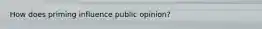 How does priming influence public opinion?