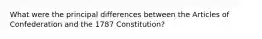 What were the principal differences between the Articles of Confederation and the 1787 Constitution?