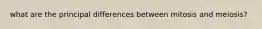 what are the principal differences between mitosis and meiosis?