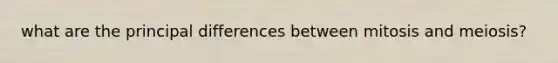 what are the principal differences between mitosis and meiosis?