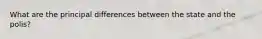 What are the principal differences between the state and the polis?