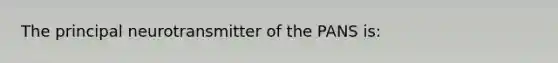 The principal neurotransmitter of the PANS is: